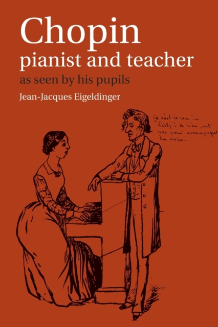 Chopin: Pianist and Teacher : As Seen by his Pupils, Paperback / softback Book