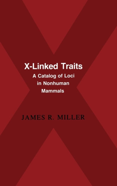 X-Linked Traits : A Catalog of Loci in Non-human Mammals, Hardback Book