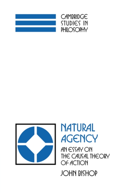 Natural Agency : An Essay on the Causal Theory of Action, Hardback Book