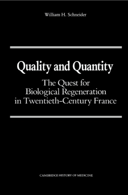 Quality and Quantity : The Quest for Biological Regeneration in Twentieth-Century France, Hardback Book