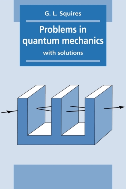 Problems in Quantum Mechanics : With Solutions, Paperback / softback Book