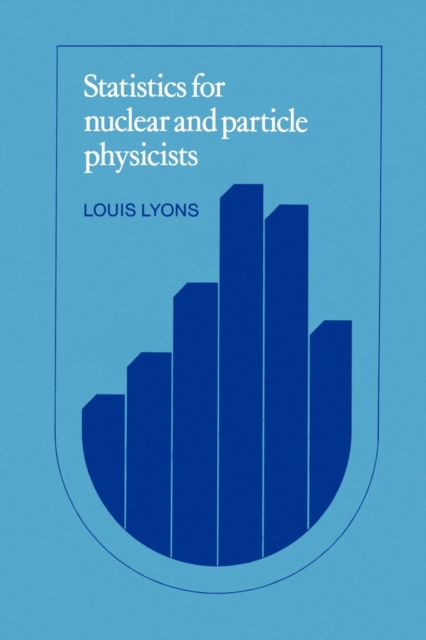 Statistics for Nuclear and Particle Physicists, Paperback / softback Book
