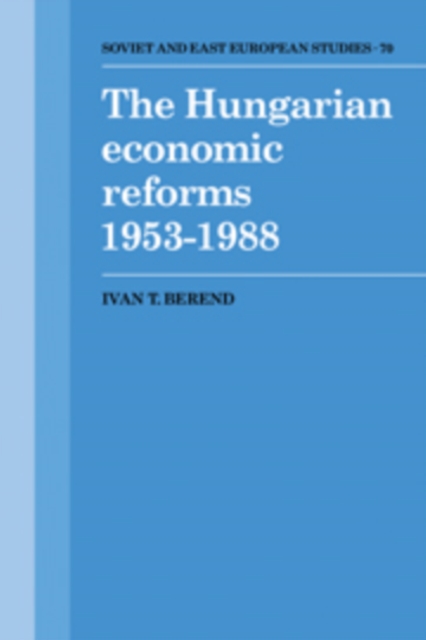The Hungarian Economic Reforms 1953-1988, Hardback Book