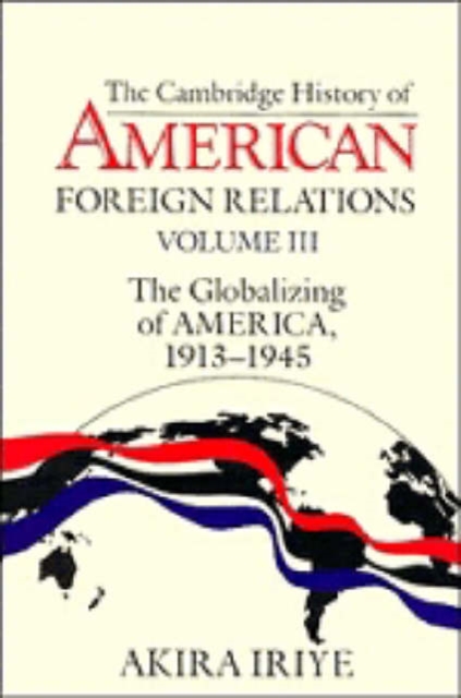 The Cambridge History of American Foreign Relations, Hardback Book