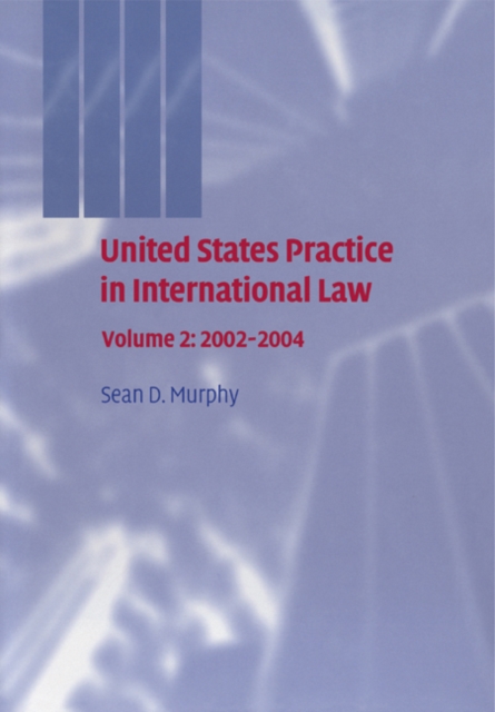 United States Practice in International Law: Volume 2, 2002-2004, Paperback / softback Book
