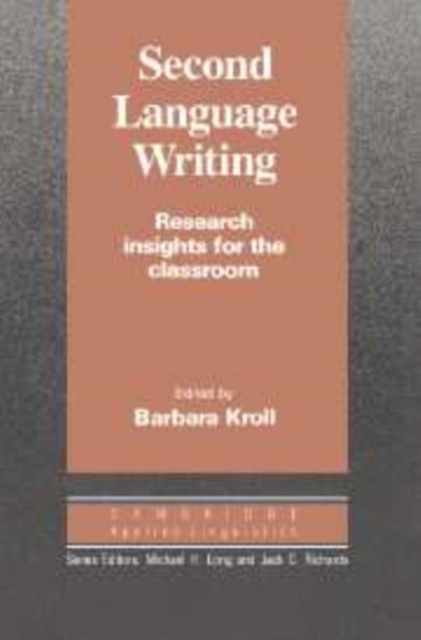 Second Language Writing (Cambridge Applied Linguistics) : Research Insights for the Classroom, Hardback Book