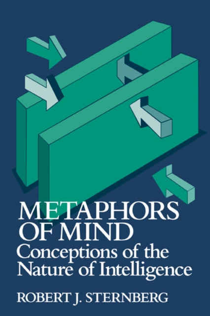 Metaphors of Mind : Conceptions of the Nature of Intelligence, Paperback / softback Book