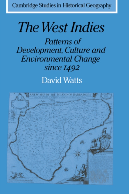 The West Indies: Patterns of Development, Culture and Environmental Change since 1492, Paperback / softback Book