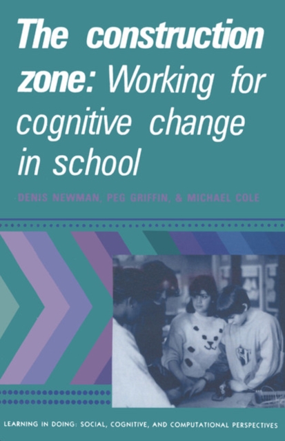 The Construction Zone : Working for Cognitive Change in School, Paperback / softback Book