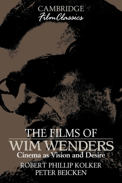 The Films of Wim Wenders : Cinema as Vision and Desire, Paperback / softback Book
