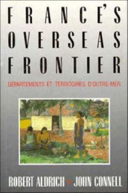 France's Overseas Frontier : Departements Et Territoires D'outre-mer, Hardback Book