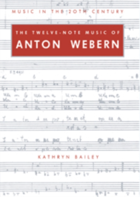 The Twelve-Note Music of Anton Webern : Old Forms in a New Language, Hardback Book