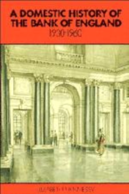 A Domestic History of the Bank of England, 1930-1960, Hardback Book