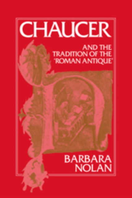 Chaucer and the Tradition of the Roman Antique, Hardback Book
