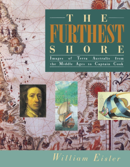 The Furthest Shore : Images of Terra Australis from the Middle Ages to Captain Cook, Hardback Book