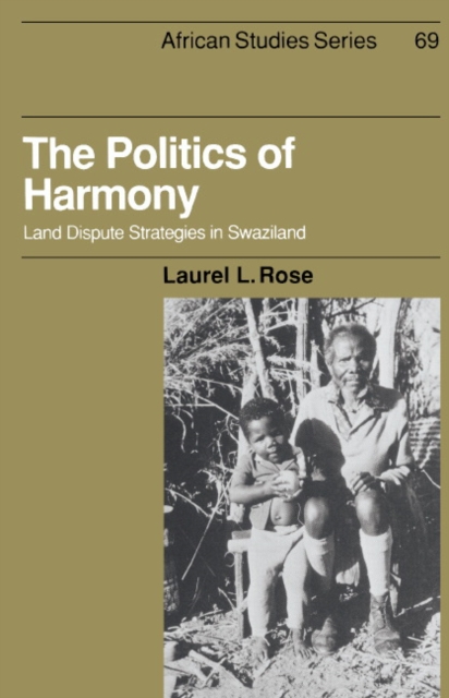 The Politics of Harmony : Land Dispute Strategies in Swaziland, Hardback Book