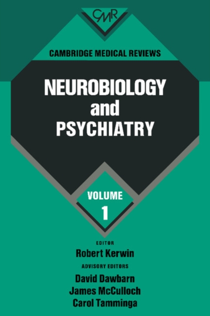 Cambridge Medical Reviews: Neurobiology and Psychiatry: Volume 1, Hardback Book