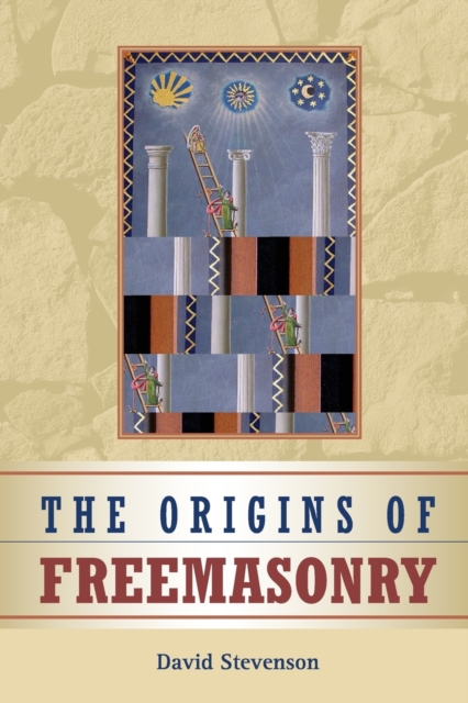 The Origins of Freemasonry : Scotland's Century, 1590-1710, Paperback / softback Book