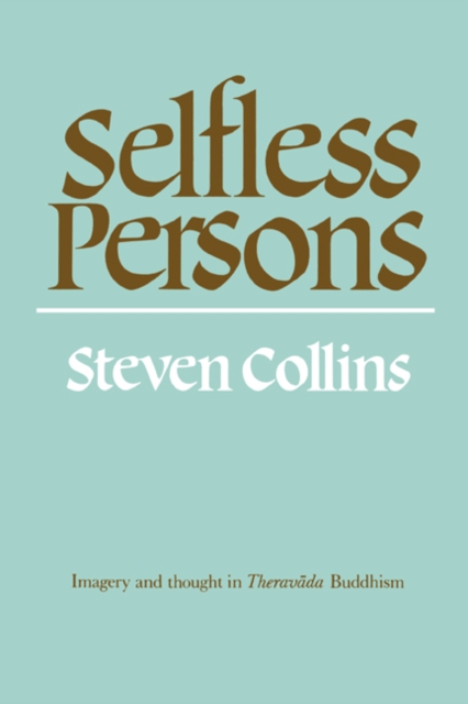 Selfless Persons : Imagery and Thought in Theravada Buddhism, Paperback / softback Book