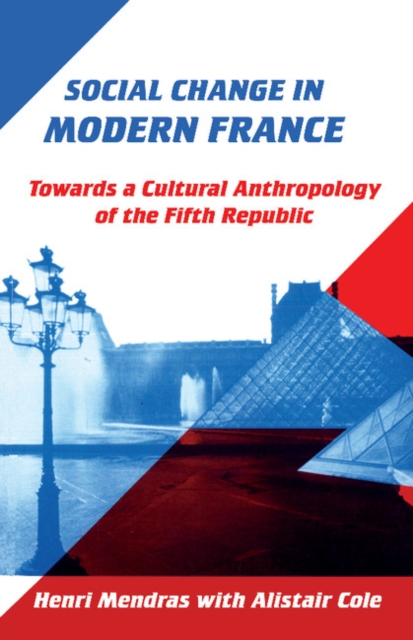 Social Change in Modern France : Towards a Cultural Anthropology of the Fifth Republic, Paperback / softback Book