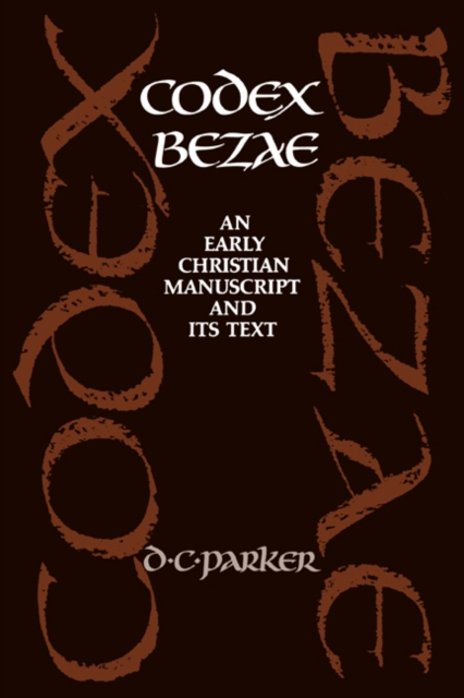 Codex Bezae : An Early Christian Manuscript and its Text, Hardback Book