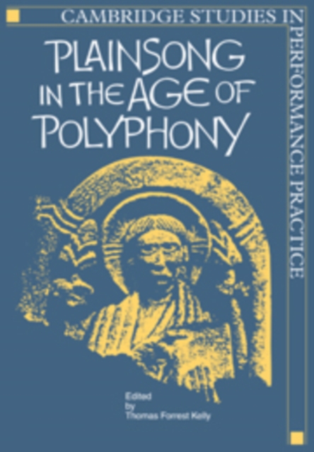 Plainsong in the Age of Polyphony, Hardback Book