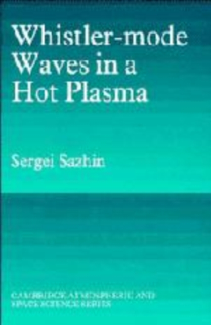 Whistler-mode Waves in a Hot Plasma, Hardback Book
