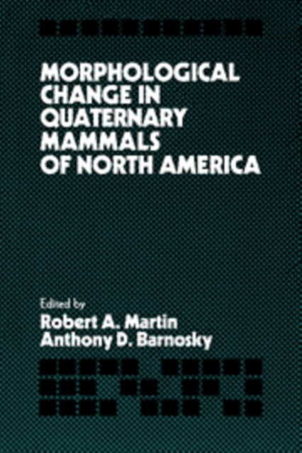 Morphological Change in Quaternary Mammals of North America, Hardback Book