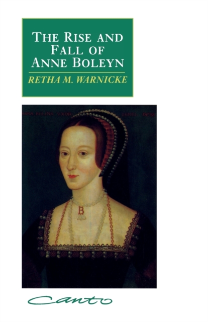 The Rise and Fall of Anne Boleyn : Family Politics at the Court of Henry VIII, Paperback / softback Book