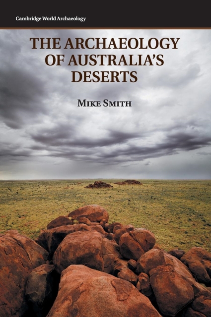 The Archaeology of Australia's Deserts, Hardback Book