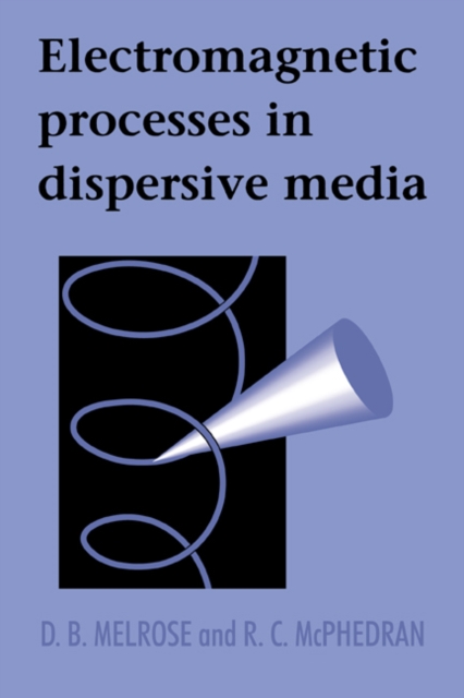 Electromagnetic Processes in Dispersive Media, Hardback Book