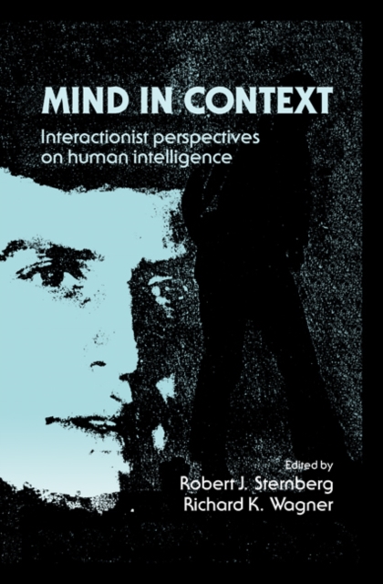 Mind in Context : Interactionist Perspectives on Human Intelligence, Hardback Book
