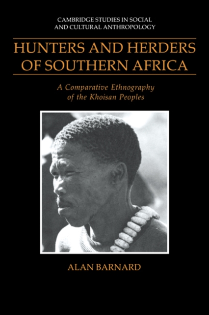 Hunters and Herders of Southern Africa : A Comparative Ethnography of the Khoisan Peoples, Hardback Book