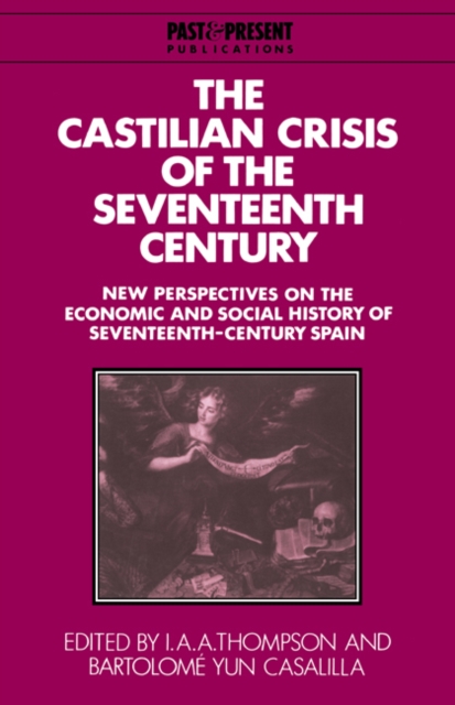 The Castilian Crisis of the Seventeenth Century : New Perspectives on the Economic and Social History of Seventeenth-Century Spain, Hardback Book