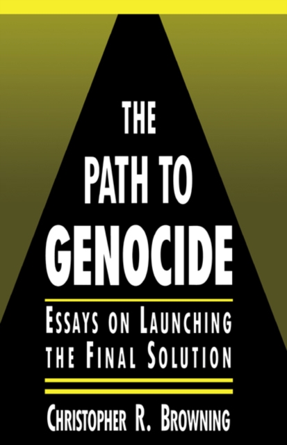 The Path to Genocide : Essays on Launching the Final Solution, Hardback Book