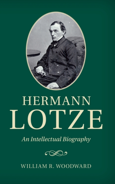 Hermann Lotze : An Intellectual Biography, Hardback Book