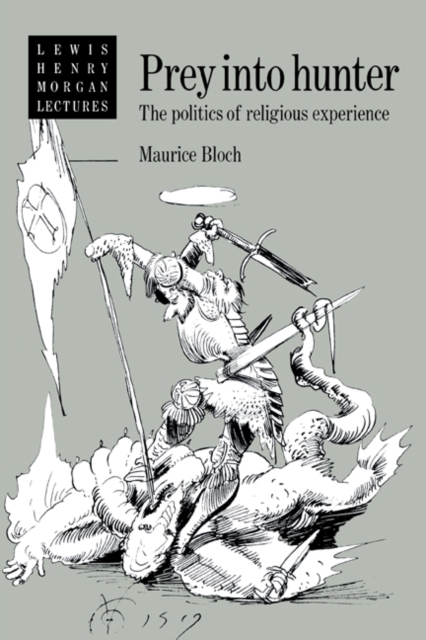 Prey into Hunter : The Politics of Religious Experience, Paperback / softback Book