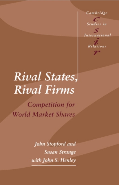 Rival States, Rival Firms : Competition for World Market Shares, Paperback / softback Book