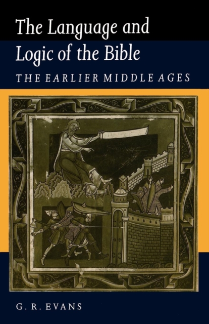 The Language and Logic of the Bible : The Earlier Middle Ages, Paperback / softback Book