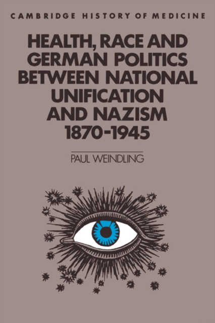 Health, Race and German Politics between National Unification and Nazism, 1870-1945, Paperback / softback Book