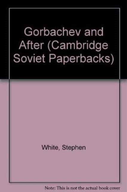 Gorbachev and After, Paperback Book