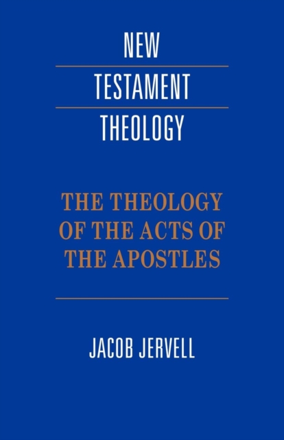 The Theology of the Acts of the Apostles, Paperback / softback Book