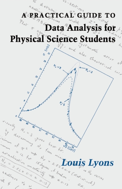 A Practical Guide to Data Analysis for Physical Science Students, Paperback / softback Book
