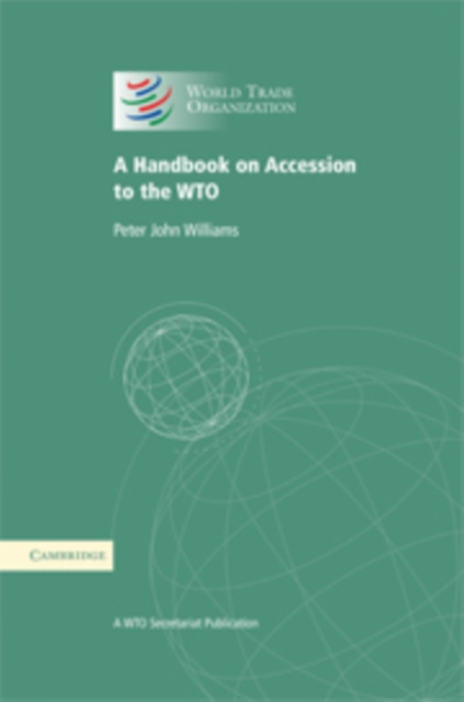 A Handbook on Accession to the WTO : A WTO Secretariat Publication, Hardback Book