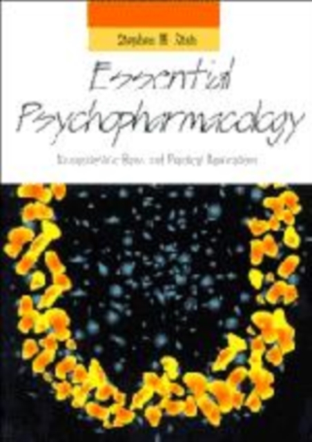 Essential Psychopharmacology : Neuroscientific Basis and Practical Applications, Paperback Book