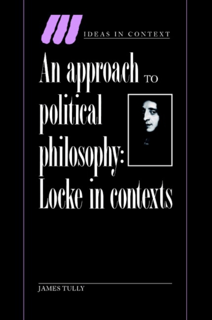 An Approach to Political Philosophy : Locke in Contexts, Hardback Book