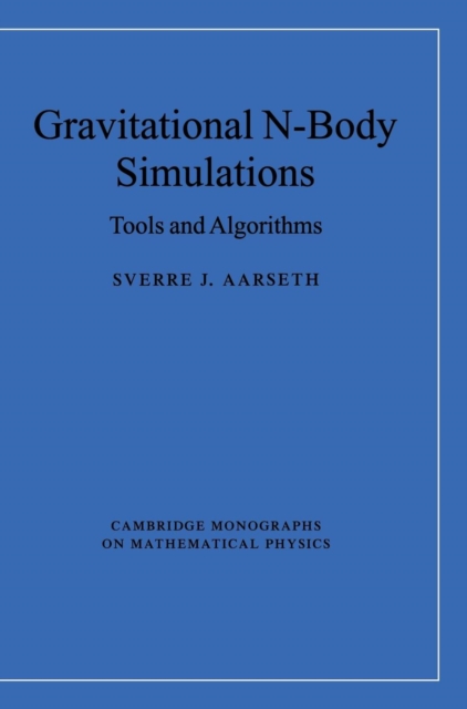 Gravitational N-Body Simulations : Tools and Algorithms, Hardback Book
