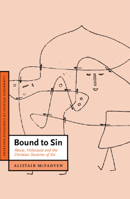 Bound to Sin : Abuse, Holocaust and the Christian Doctrine of Sin, Hardback Book