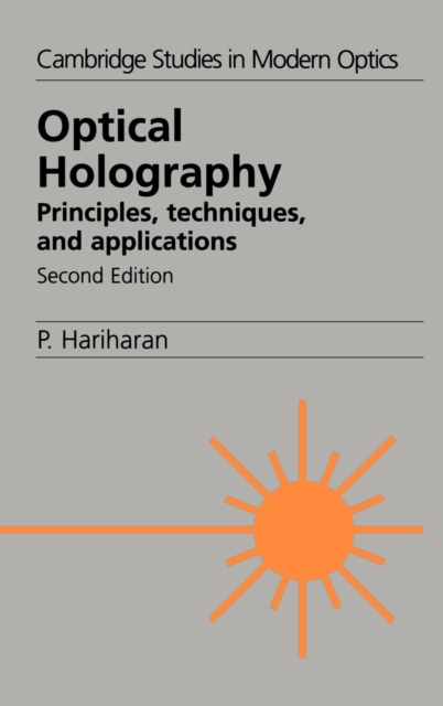 Optical Holography : Principles, Techniques and Applications, Hardback Book