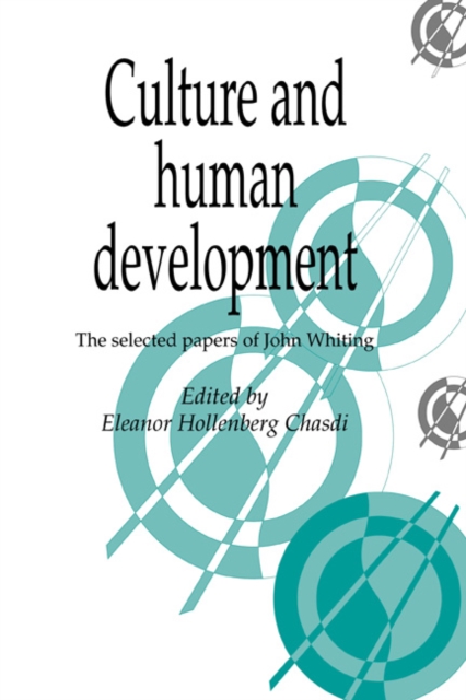 Culture and Human Development : The Selected Papers of John Whiting, Hardback Book